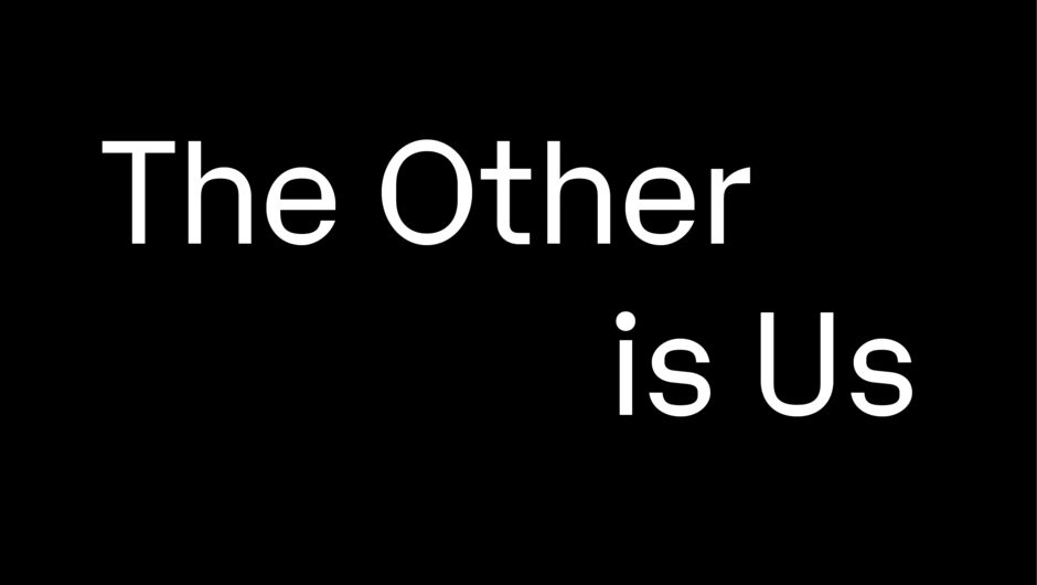 The Other is Us The Other is Us